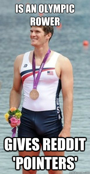 Is an Olympic Rower Gives Reddit 'pointers' - Is an Olympic Rower Gives Reddit 'pointers'  Good Guy Rummel