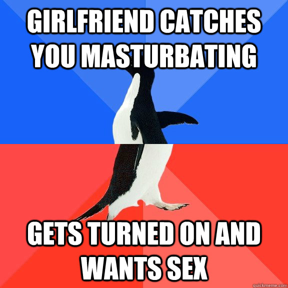 Girlfriend Catches you masturbating Gets turned on and wants sex  Socially Awkward Awesome Penguin