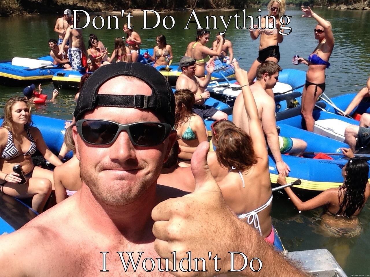 DON'T DO ANYTHING I WOULDN'T DO Almost Politically Correct Redneck