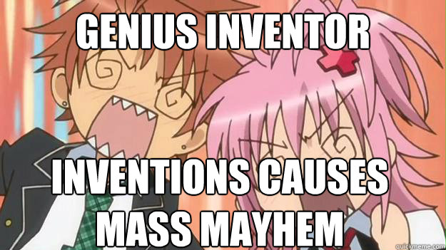 Genius Inventor Inventions causes 
mass mayhem   