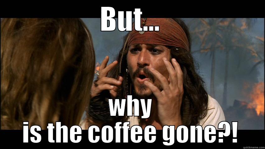 BUT... WHY IS THE COFFEE GONE?! Misc