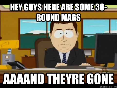 hey guys here are some 30-round mags Aaaand theyre gone - hey guys here are some 30-round mags Aaaand theyre gone  Misc