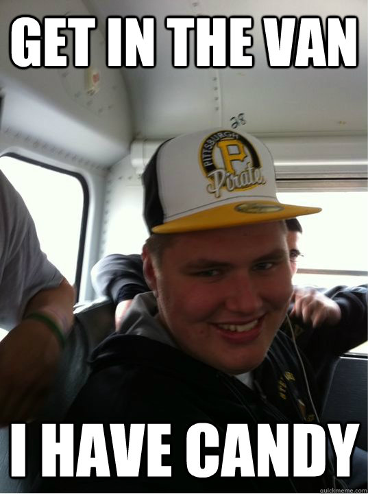 Get In the van I have candy  