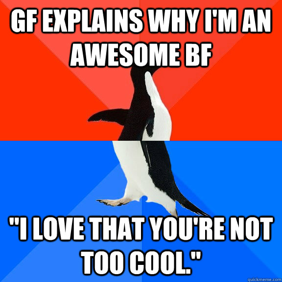 GF explains why I'm an awesome BF 