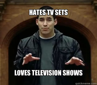Hates TV Sets loves Television Shows  Jefferson Bethke