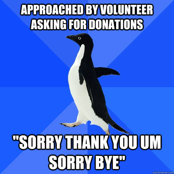 Approached by volunteer asking for donations 