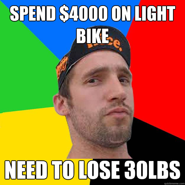 Spend $4000 on light bike Need to lose 30lbs  
