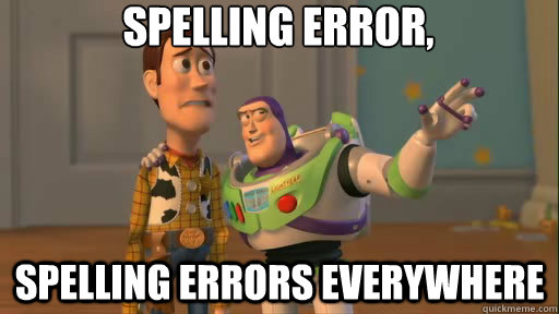 Spelling error, spelling errors everywhere  Everywhere