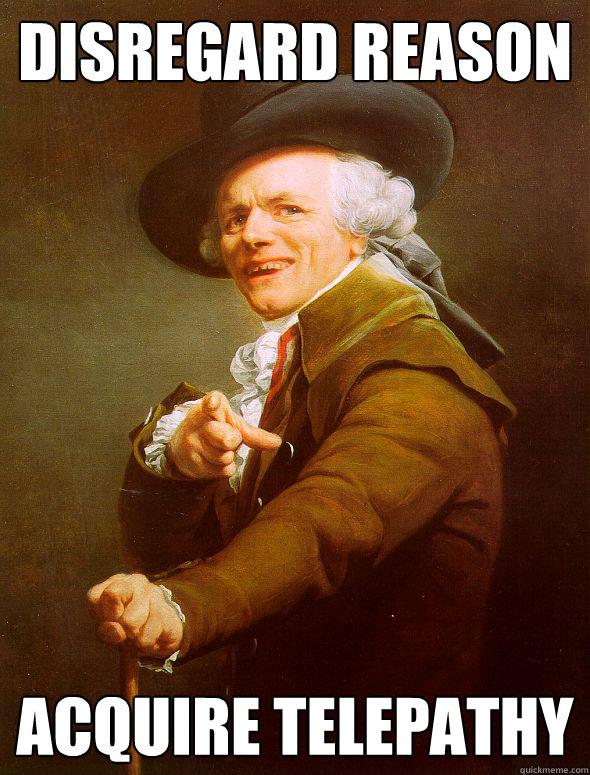 disregard reason acquire telepathy  Joseph Ducreux