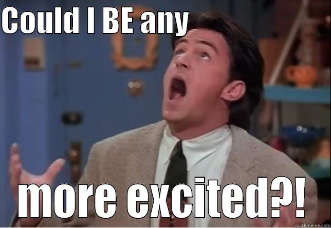 COULD I BE ANY                         MORE EXCITED?! Misc