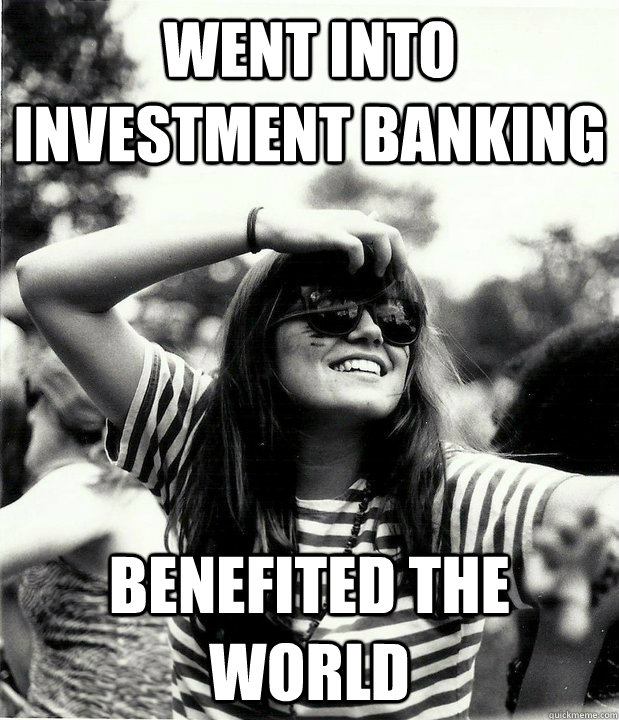 Went into Investment banking Benefited the world  Georgetown Hipster