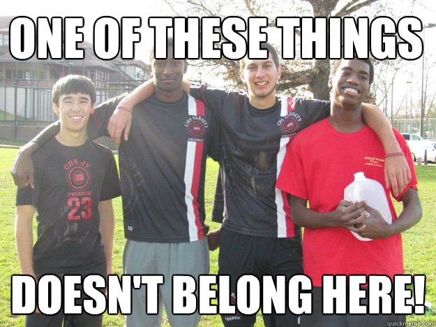 One OF THESE THINGS DOESN'T BELONG HERE! - One OF THESE THINGS DOESN'T BELONG HERE!  Franny Meme