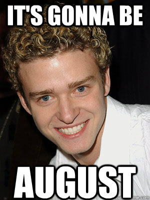It's Gonna Be August  Justin Timberlake - Its Gonna Be May