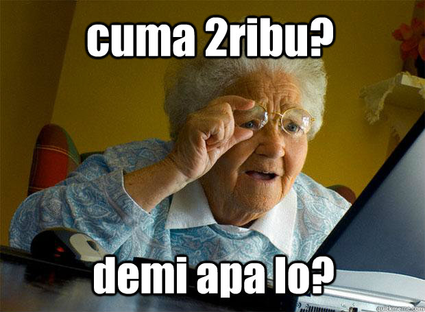 cuma 2ribu? demi apa lo?  Grandma finds the Internet