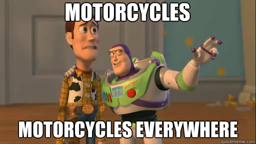 Motorcycles motorcycles everywhere  Everywhere