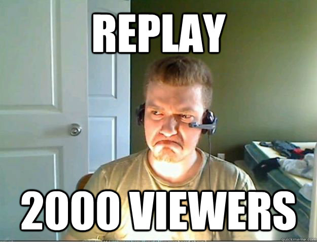Replay 2000 Viewers  AngryTestie