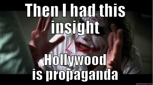THEN I HAD THIS INSIGHT HOLLYWOOD IS PROPAGANDA Joker Mind Loss