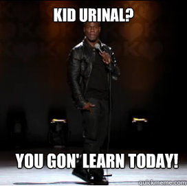 kid urinal? You gon' learn today!  Kevin Hart
