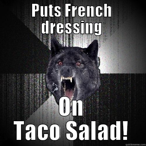 PUTS FRENCH DRESSING ON TACO SALAD! Insanity Wolf