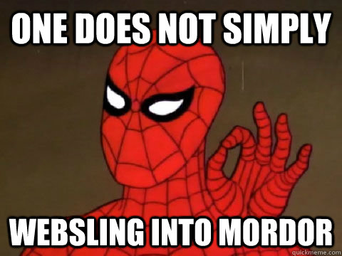 One does not simply Websling into mordor  