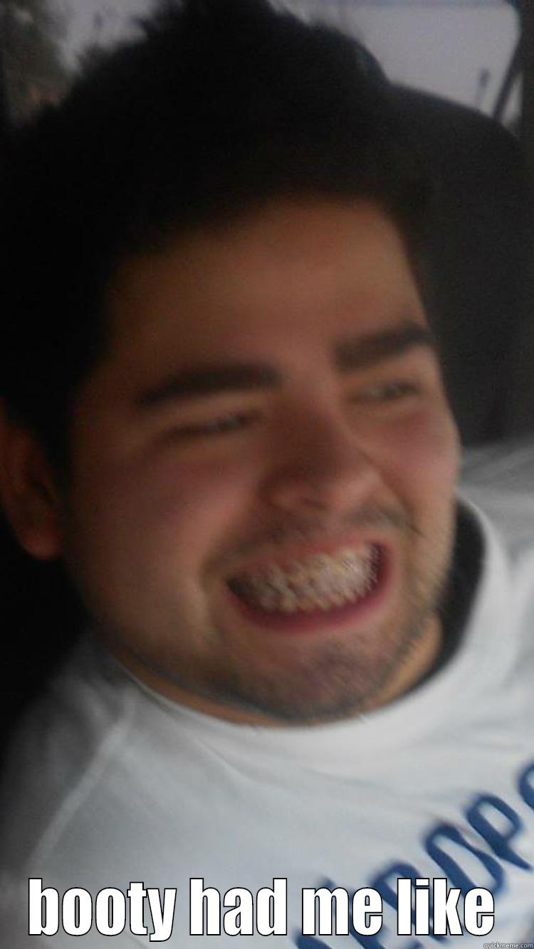  BOOTY HAD ME LIKE Misc