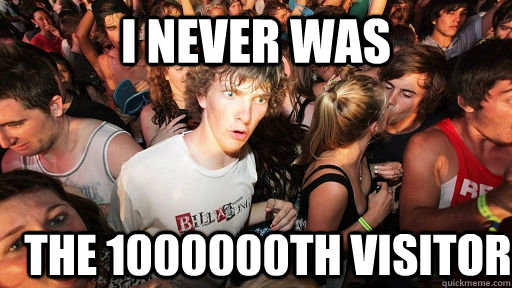 i never was the 1000000th visitor  Sudden Clarity Clarence