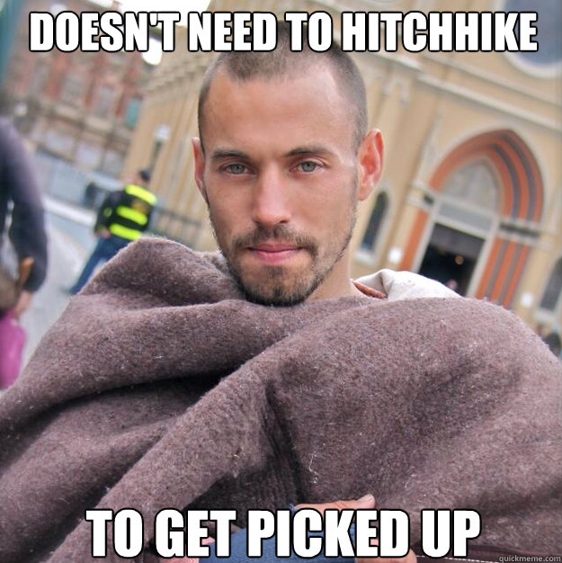 doesn't need to hitchhike to get picked up  ridiculously photogenic homeless guy