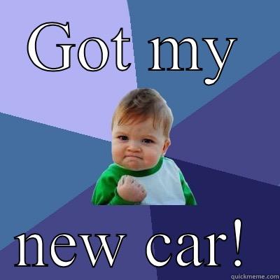 New car day - GOT MY NEW CAR! Success Kid