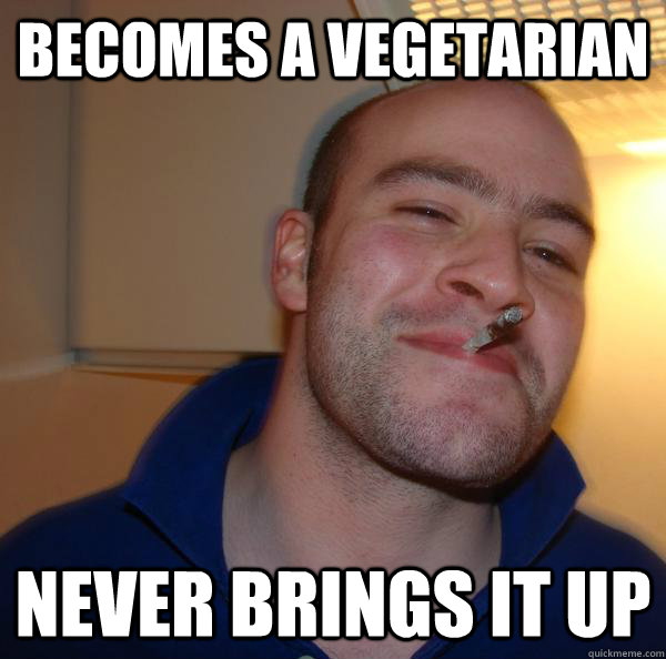 Becomes a vegetarian never brings it up - Becomes a vegetarian never brings it up  Misc