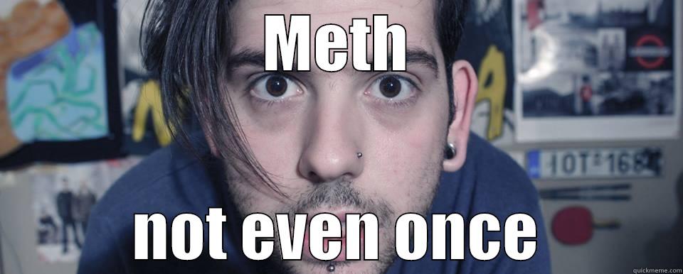 METH NOT EVEN ONCE Misc