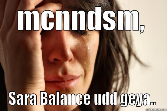 MCNNDSM, SARA BALANCE UDD GEYA.. First World Problems