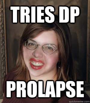 tries dp prolapse - tries dp prolapse  Bad luck Brianna