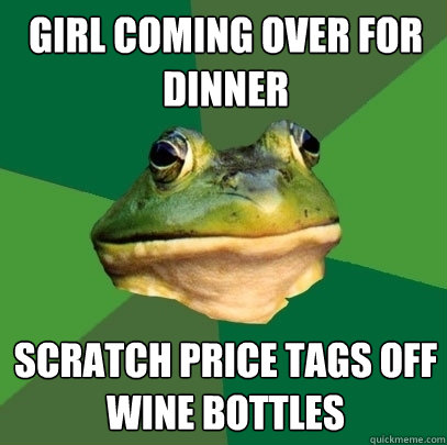 Girl coming over for dinner scratch price tags off wine bottles  Foul Bachelor Frog
