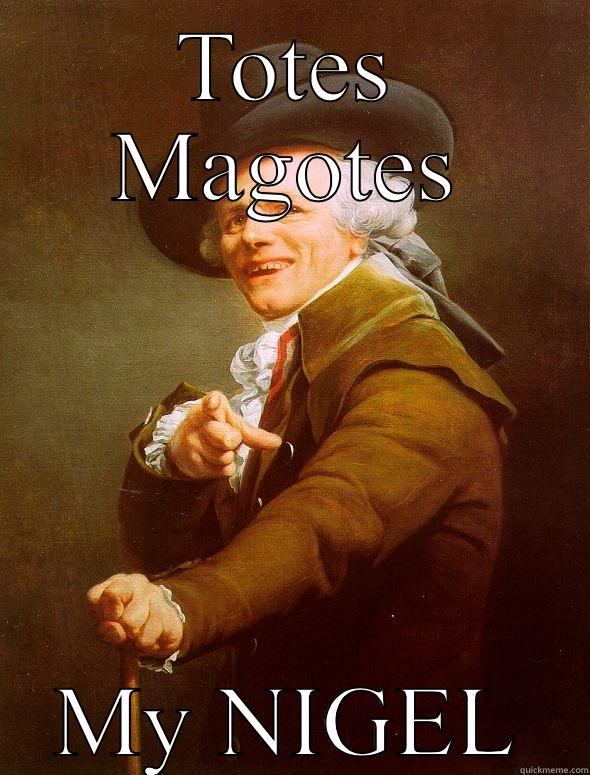 TOTES MAGOTES MY NIGEL Joseph Ducreux
