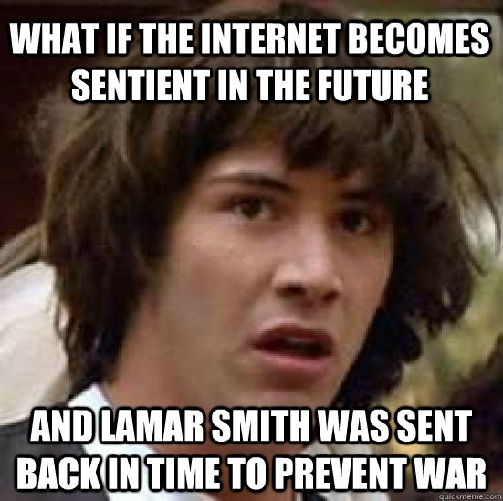 what if the internet becomes sentient in the future and lamar smith was sent back in time to prevent war  conspiracy keanu
