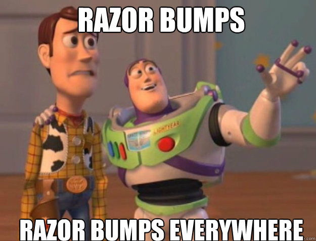 Razor bumps razor bumps everywhere  buzz woody