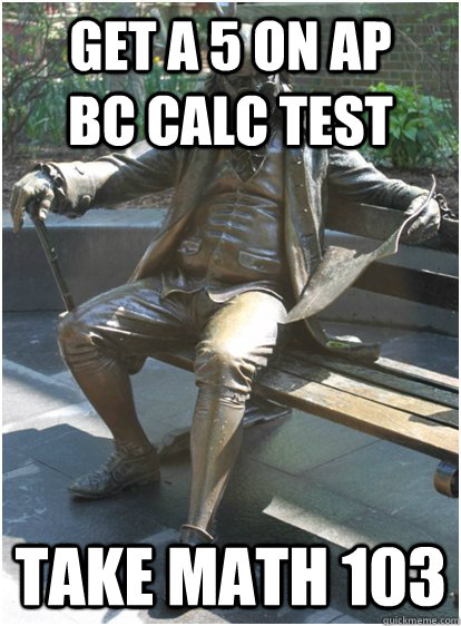 get a 5 on AP     bc calc test take math 103 - get a 5 on AP     bc calc test take math 103  Tough Penn Life
