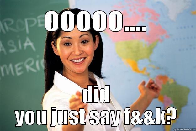 OOOOO.... DID YOU JUST SAY F&&K? Unhelpful High School Teacher