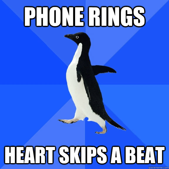 Phone rings heart skips a beat  Socially Awkward Penguin