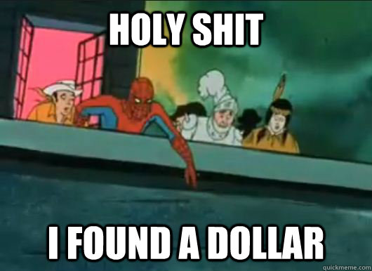 holy shit i found a dollar - holy shit i found a dollar  Misc