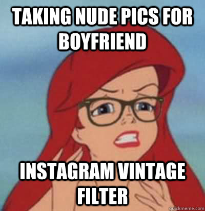 Taking nude pics for boyfriend instagram vintage filter  