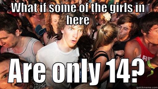 WHAT IF SOME OF THE GIRLS IN HERE ARE ONLY 14? Sudden Clarity Clarence