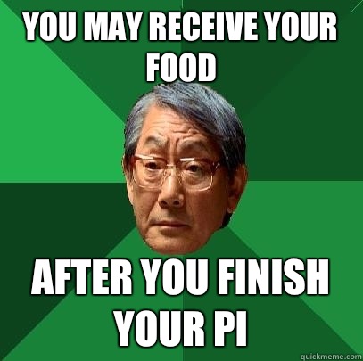 You may receive your food After you finish your pi - You may receive your food After you finish your pi  High Expectations Asian Father