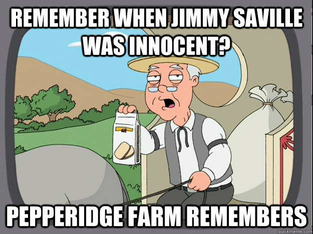 remember when Jimmy Saville was innocent? pepperidge Farm remembers  Pepridge Farm