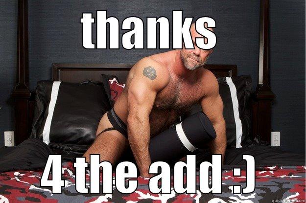 thanks 4 the add - THANKS 4 THE ADD :) Gorilla Man