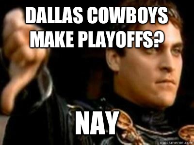 Dallas Cowboys Make playoffs? Nay  Downvoting Roman