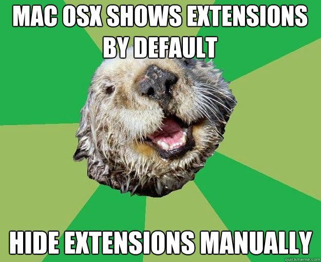 Mac OSX Shows Extensions by Default Hide Extensions Manually  OCD Otter