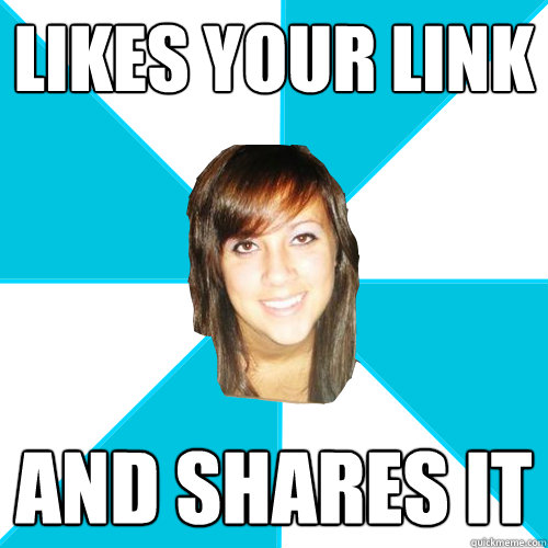 likes your link and shares it  