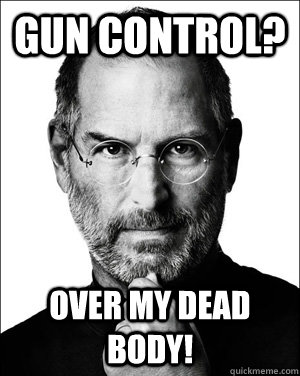 Gun Control? over my dead body!  