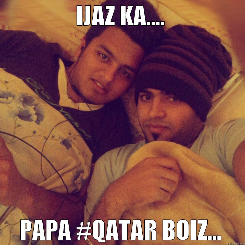 IJAZ KA.... PAPA #QATAR BOIZ... Misc